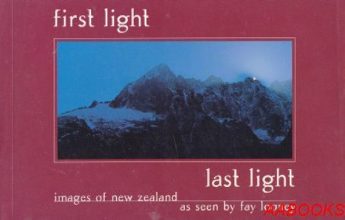 First Light Last Light: Image of New Zealand as seen by Fay Looney