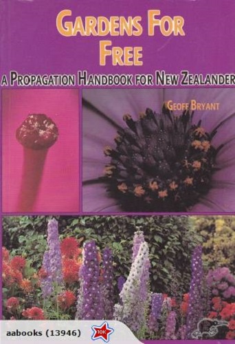 Gardens for Free A propagation Handbook for New Zealanders