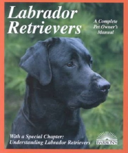 Barron's Labrador Retrievers A Complete Pet Owner's Manual