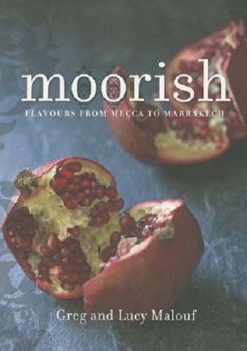 Moorish Flavours from Mecca to Marrakech By Greg Malouf, Lucy Malouf