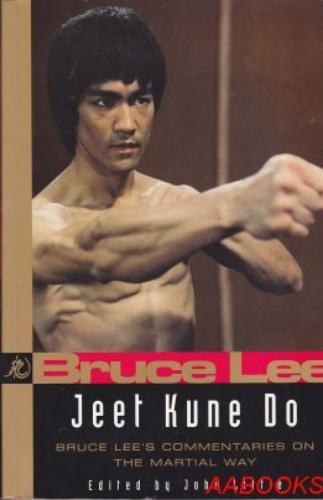 Jeet Kune Do: Bruce Lee's Commentaries on the Martial Way
