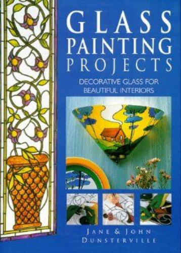 Glass Painting Projects: Decorative Glass for Beautiful Interiors