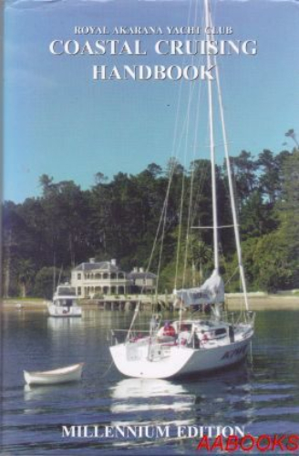 Royal Akarana Yacht Club Coastal Cruising Handbook Millennium edition
