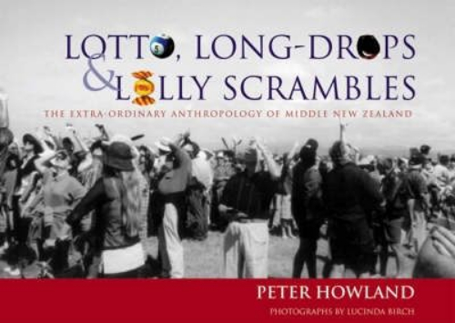 Lotto, Long-drops and Lolly Scrambles Extra-Ordinary Anthrapology of Middle NZ