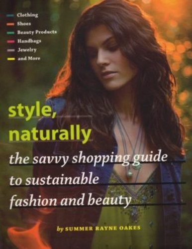 Style, Naturally: The Savvy Shopping Guide to Sustainable Fashion and Beauty