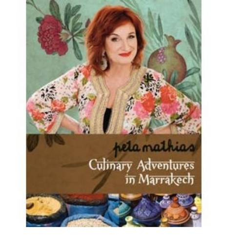 Culinary Adventures in Marrakech by Peta Mathias