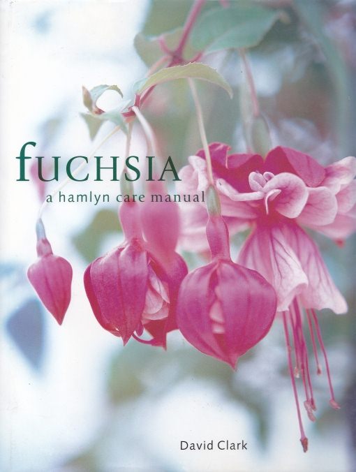 Fuchsia: A Hamlyn Care Manual by David Clark