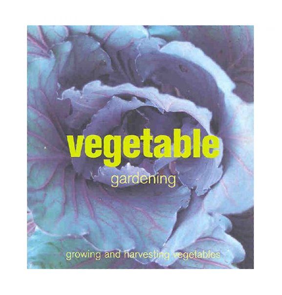 Vegetable Gardening Growing and Harvesting Vegetables