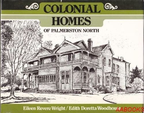 Colonial homes of Palmerston North Signed