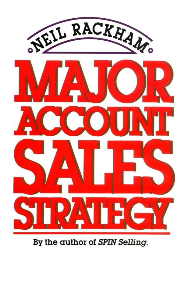 Major Account Sales Strategy by Neil Rackham