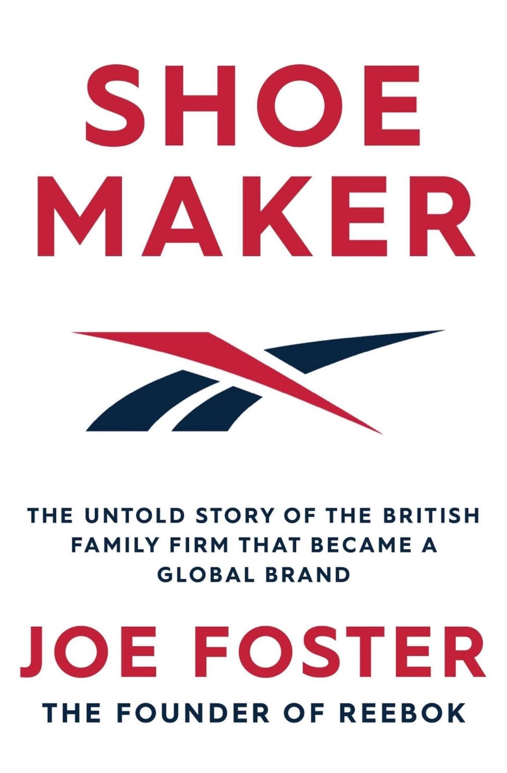 Shoemaker The Untold Story of the British Family Firm that Became a Global Brand