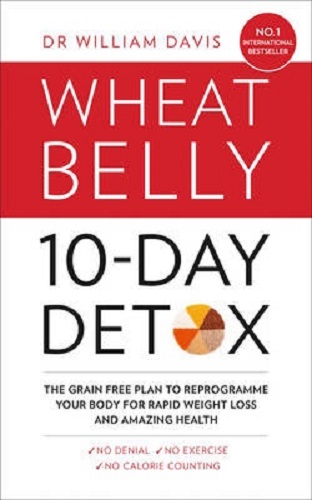 The Wheat Belly 10-Day Detox The effortless health and weight-loss solution