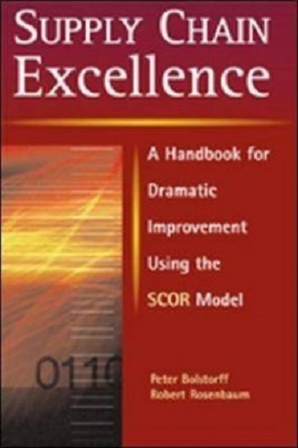 Supply Chain Excellence A Handbook for Dramatic Improvement Using the SCOR Model
