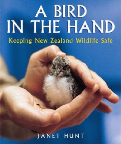 A Bird in the Hand Keeping NZ Wildlife Safe By Janet Hunt