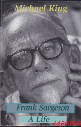 Frank Sargeson A Life by Michael King