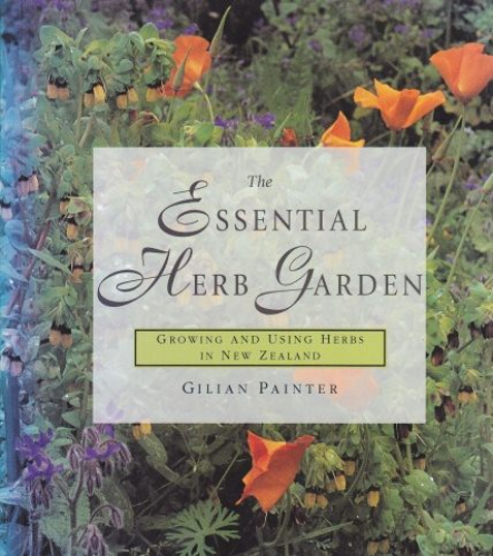 The Essential Herb Garden Growing and Using Herbs in NZ by Gilian Painter.
