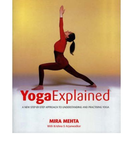 Yoga Explained: A New Step-by-step Approach