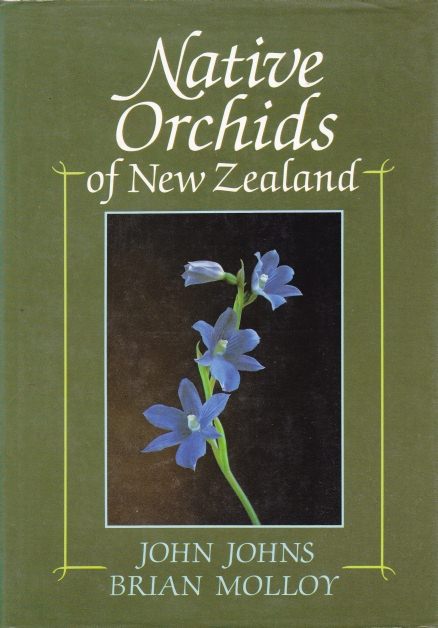 Native Orchids of New Zealand by John Johns and Brian Molloy
