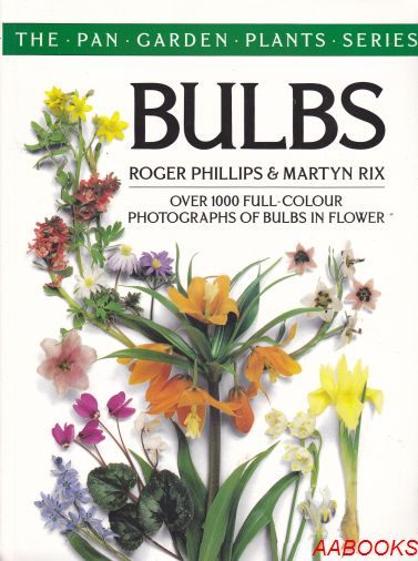 Bulbs Over 1000 Full-Colour Photographs of Bulbs in Flower by Roger Phillips
