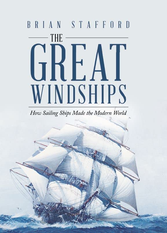 The Great Windships: How Sailing Ships Made the Modern World Signed