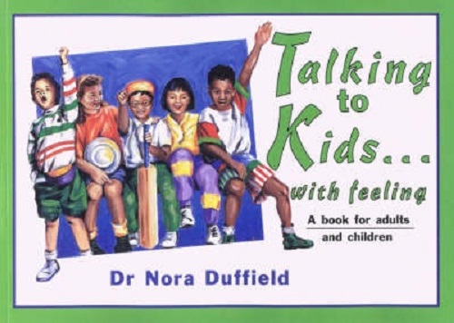 Talking to Kids. with Feeling By Dr Nora Duffield