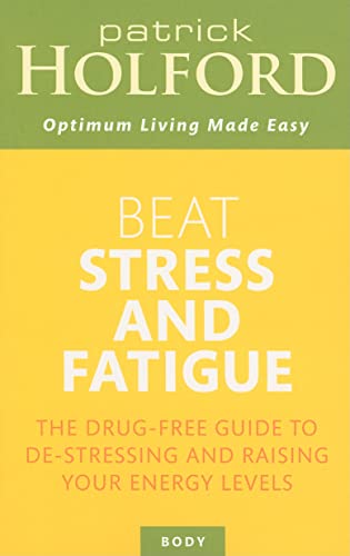 Beat Stress and Fatigue The Drug-free Guide by Patrick Holford