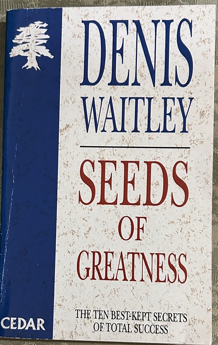 Seeds of Greatness by Denis Waitley