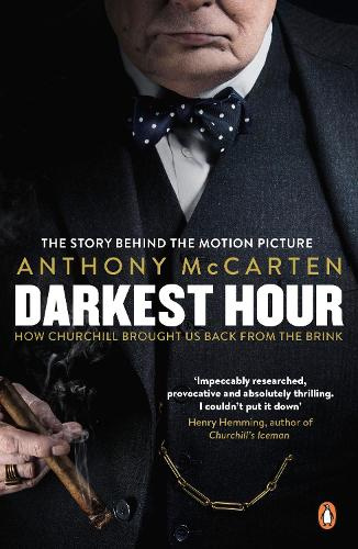 Darkest Hour How Churchill Brought Us Back from the Brink