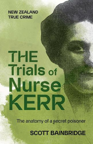 The Trials of Nurse Kerr The anatomy of a secret poisoner