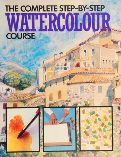 The Complete Step By Step Watercolour Course