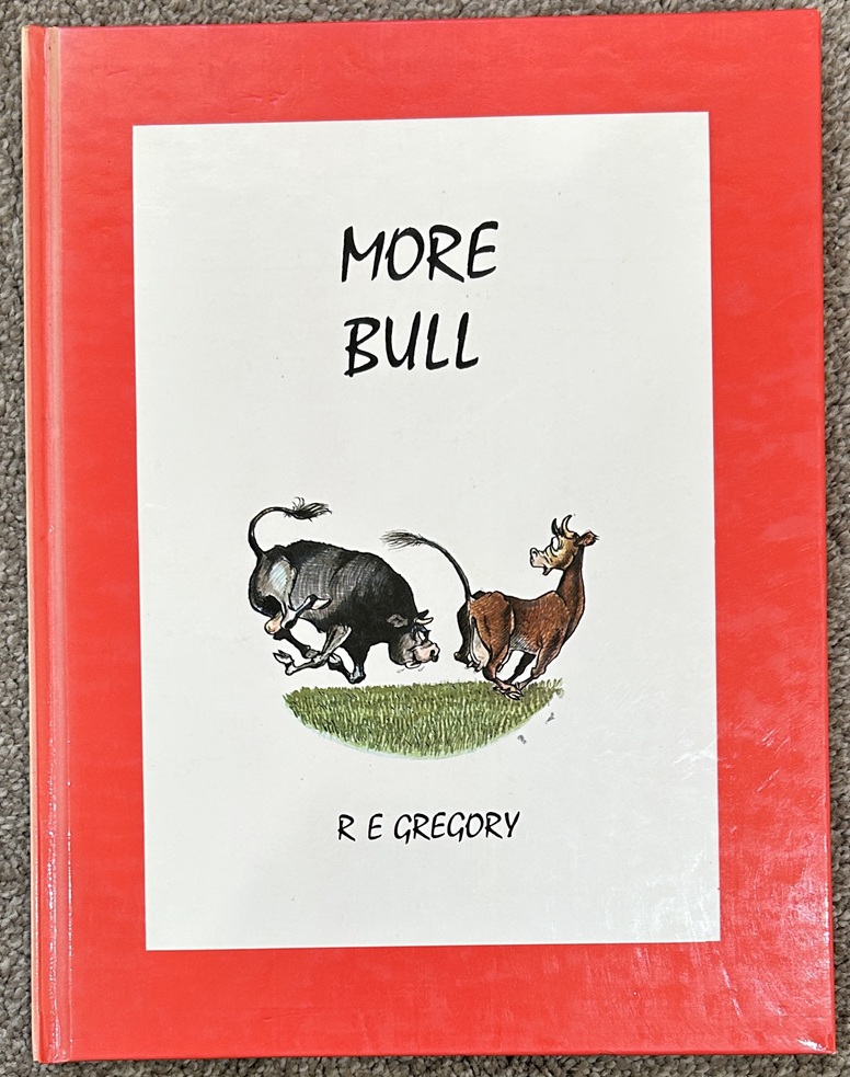 More Bull by R E Gregory