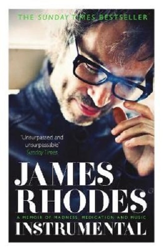 Instrumental A Memoir of Madness, Medication and Music By James Rhodes