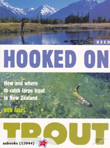 Hooked on Trout - How and Where to Catch Large Trout in New Zealand by Ron Giles Signed