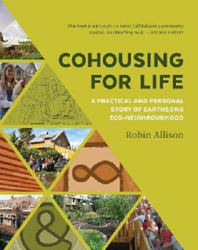 Cohousing for Life: A Practical and Personal Story of Earthsong Eco-Neighbourhood