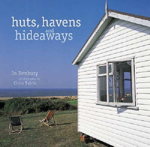 Huts, Havens and Hideaways By Jo Denbury, Chris Tubbs
