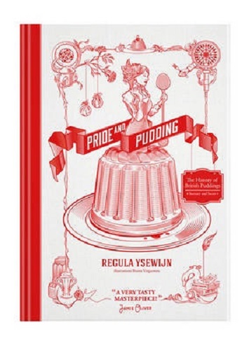 Pride and Pudding: The History of British Puddings, Savoury and Sweet