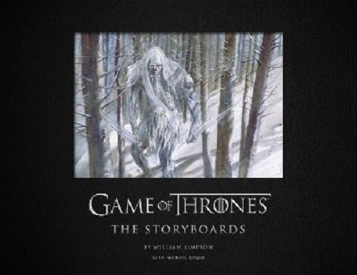 Game of Thrones The Storyboards By William Simpson, Michael Kogge
