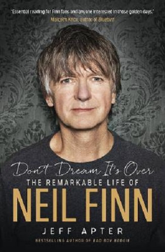 Don't Dream It's Over The remarkable life of Neil Finn