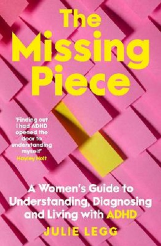 The Missing Piece: A Woman's Guide to Understanding, Diagnosing and Living with ADHD for readers of Gwendoline Smith and Chanelle Moriah