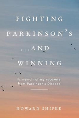 Fighting Parkinson's.and Winning: A memoir of my recovery from Parkinson's Disease