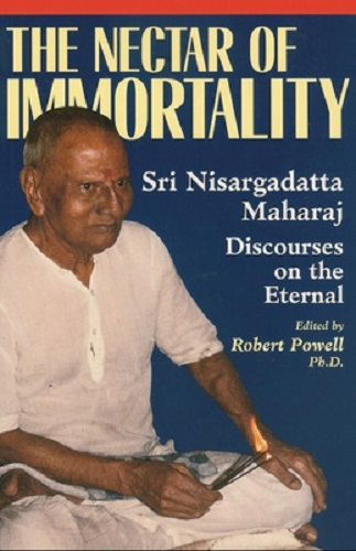 Image for The Nectar of Immortality: Sri Nisargadatta Maharaj Discourses on the Eterna The Nectar of Immortality: Sri Nisargadatta Maharaj Discourses on the Eterna