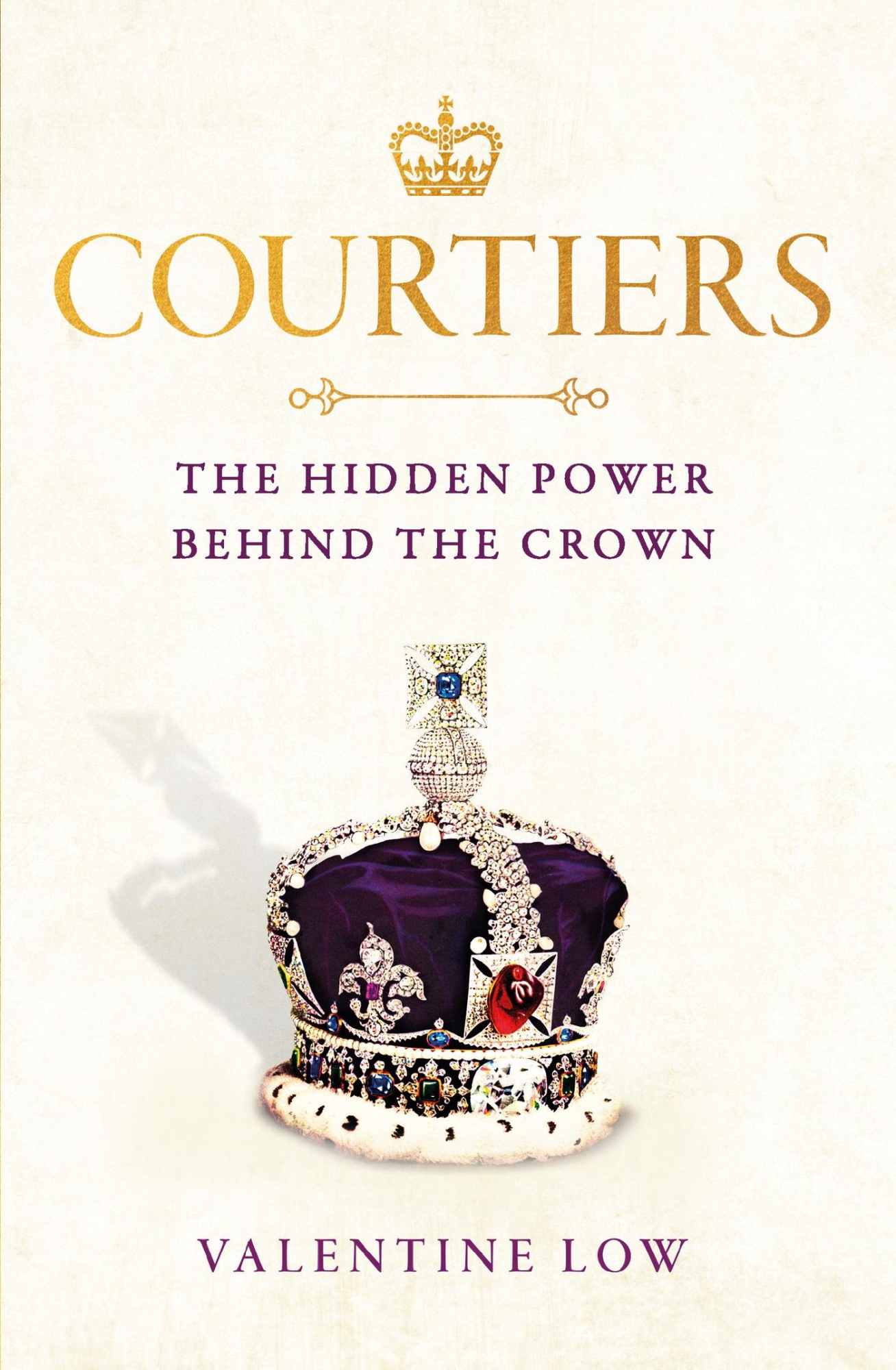 Courtiers The Hidden Power behind the Crown