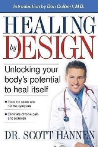 Healing by Design Unlocking Your Body's Potential to Heal Itself By Scott Hannen