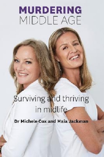 Murdering Middle Age Surviving and thriving in midlife