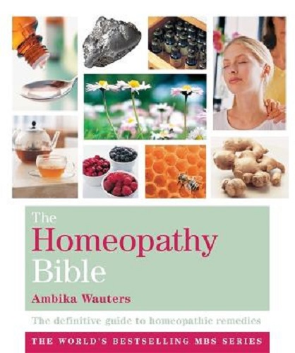 The Homeopathy Bible: The definitive guide to homeopathic remedies (Godsfield Bible Series)