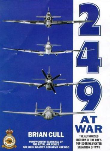 249 At War: The Authorised History of the RAF's Top Scoring Squadron of World War II