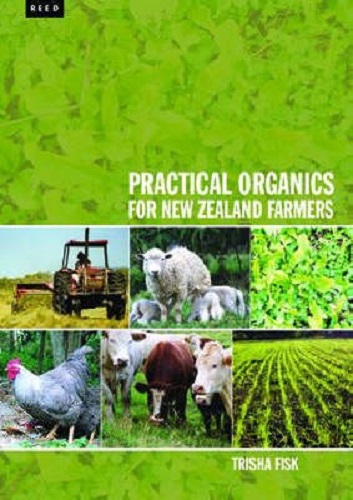 Practical Organics for New Zealand Farmers by Trisha Fisk