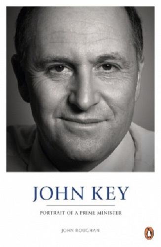 John Key Portrait of A Prime Minister By John Roughan Signed