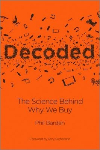 Decoded The Science Behind Why We Buy By Phil Barden