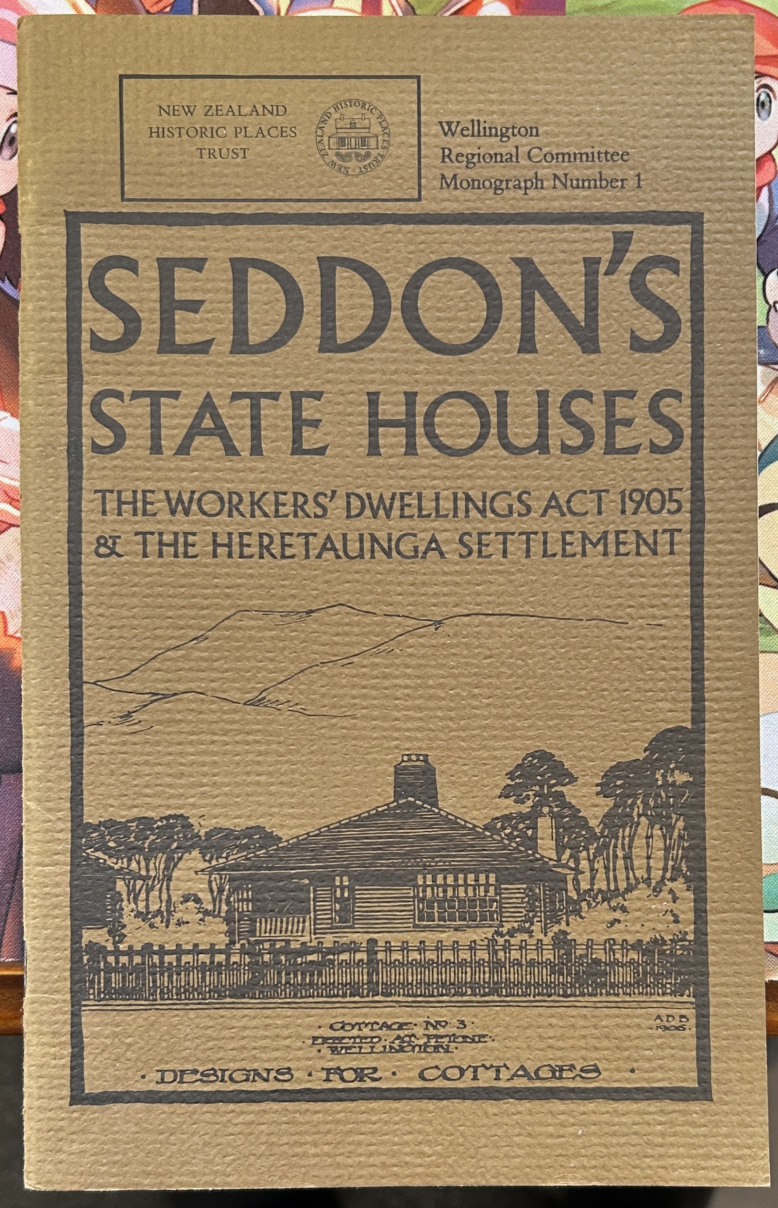 Seddon's State House The Workers' Dwellings Act 1905 & The Heretaunga Settlement